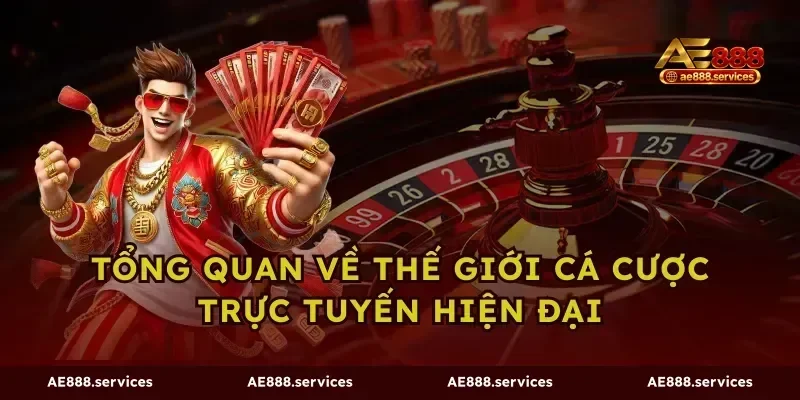 Tổng quan về thế giới cá cược trực tuyến hiện đại