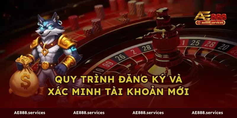 Quy trình đăng ký và xác minh tài khoản mới