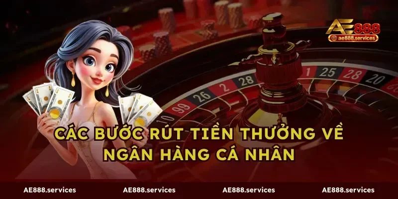 Các bước rút tiền thưởng về ngân hàng cá nhân