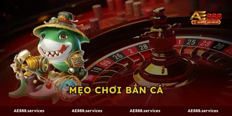 Mẹo Chơi Bắn Cá AE888 - Chiến Thuật Bắt Nhịp Bàn Cược