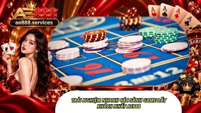 Trải nghiệm nhanh các sảnh game đắt khách nhất AE888
